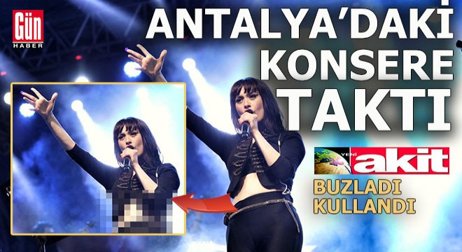 Akit, bu kez Antalya daki konsere taktı