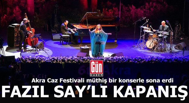 Akra Caz Festivali ne Fazıl Say lı kapanış