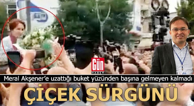Akşener’e çiçek verdi maaşı kesilip sürüldü