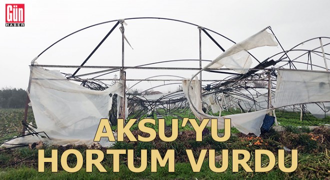 Aksu'yu hortum vurdu
