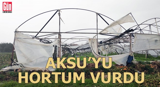 Aksu yu hortum vurdu