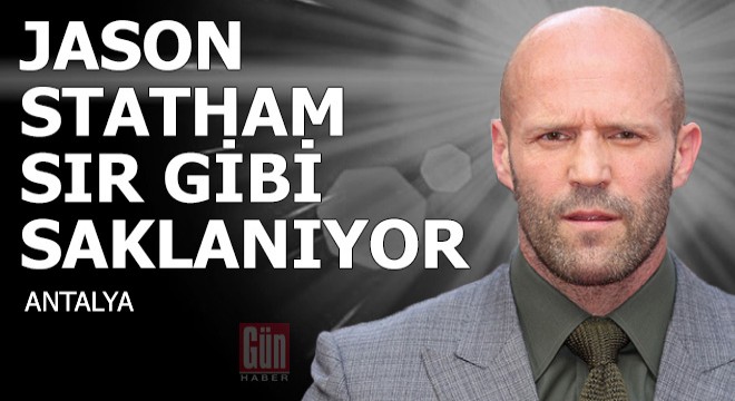 Aktör Jason Statham sır gibi saklanıyor