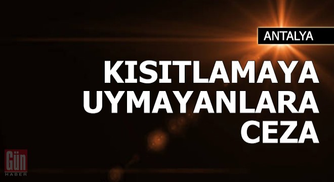 Alanya'da kısıtlamaya uymayanlara ceza