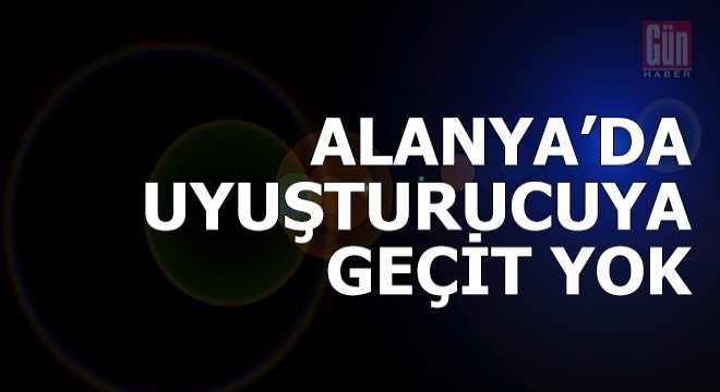 Alanya'da uyuşturucu operasyonu