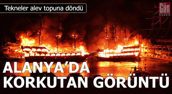 Alanya’da 4 gezi teknesi yandı