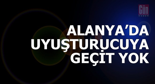 Alanya da uyuşturucu operasyonu