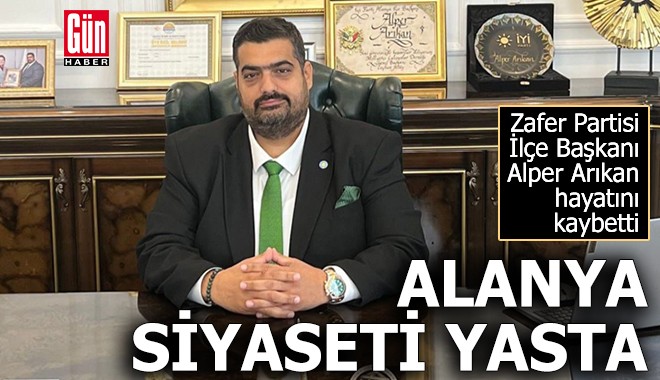 Alanya siyaseti yasta: İlçe Başkanı Alper Arıkan hayatını kaybetti