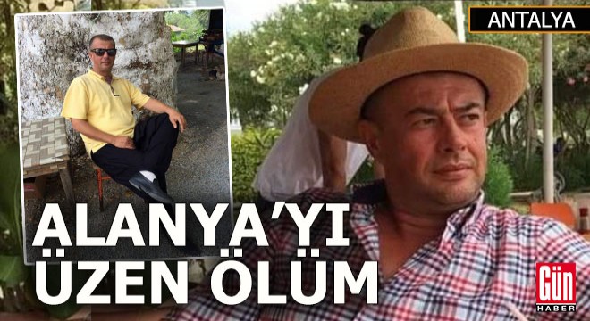 Alanya yı üzen ölüm