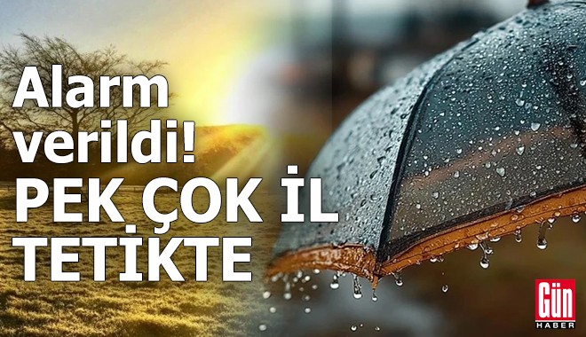 Alarm verildi, pek çok il tetikte: Kuvvetli sağanak ve rüzgar uyarısı
