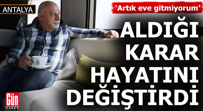 Aldığı karar hayatını değiştirdi