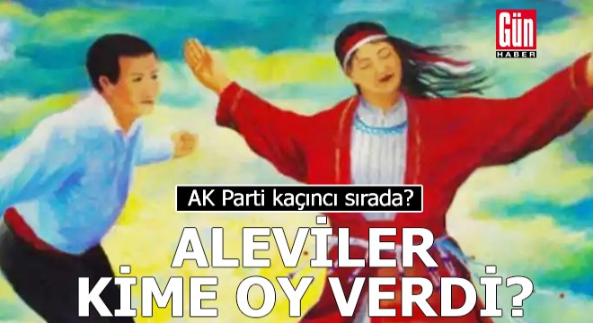 Aleviler kime oy verdi? AK Parti kaçıncı sırada