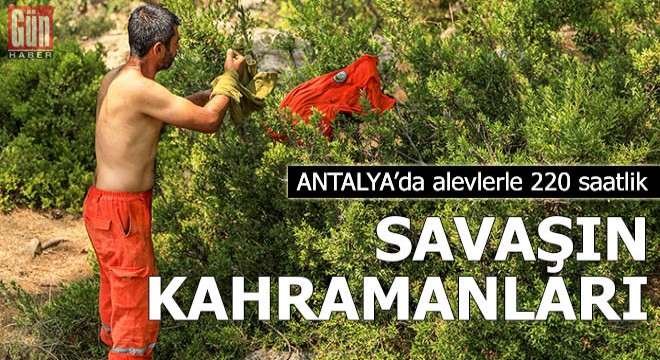 Alevlerle 220 saatlik savaşın kahramanları