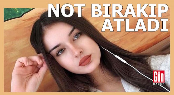 Aleyna not bırakıp 5'nci kattan atladı