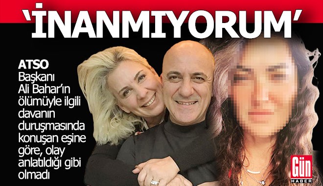 Ali Bahar'ın eşi; 'İnanmıyorum, bırakırsanız kaçar'...