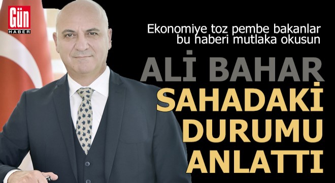 Ali Bahar sahadaki durumu anlattı