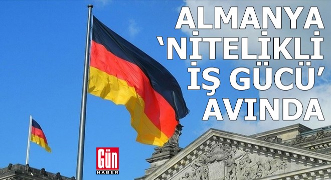 Almanya  nitelikli iş gücü  avında