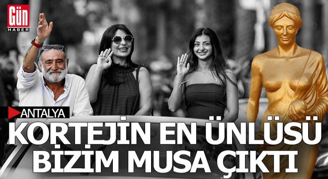 Altın Portakal kortejinin en ünlüsü bizim Musa çıktı
