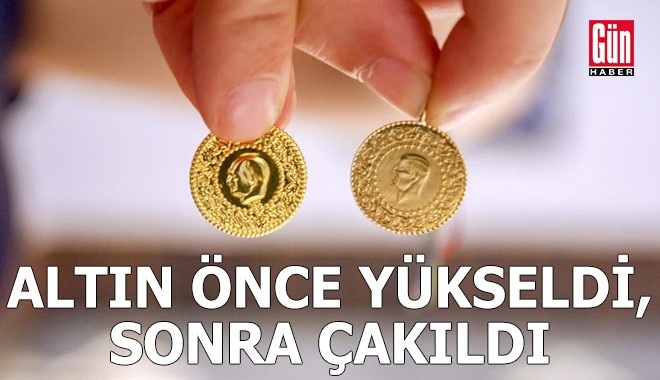Altın önce yükseldi, sonra çakıldı