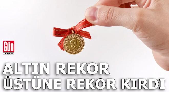 Altın rekor üstüne rekor kırdı