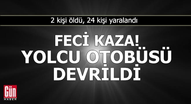 Amasya'da yolcu otobüsü devrildi: 2 ölü, 24 yaralı
