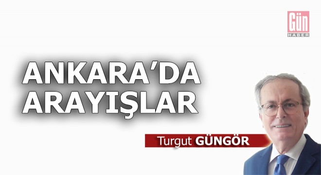 Ankara da arayışlar