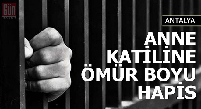 Anne katiline ömür boyu hapis