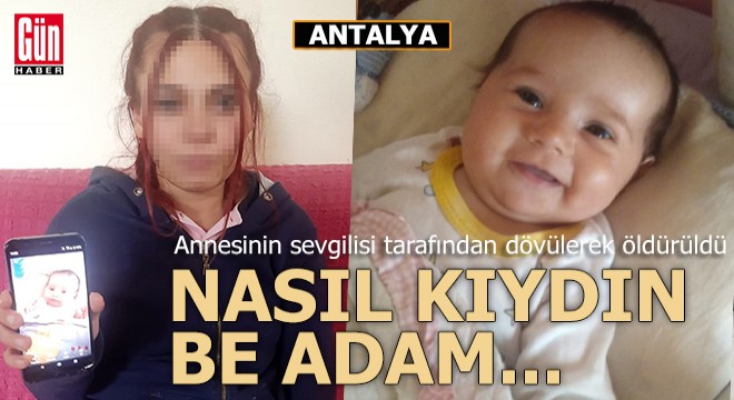 Annesinin sevgilisinin dövdüğü Elif Ada bebek öldü