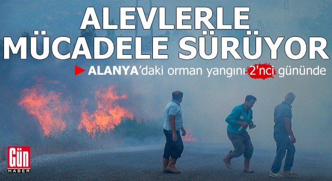 Alanya'da alevlerle mücadele sürüyor