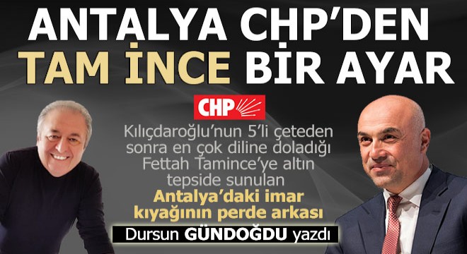 Antalya CHP'den TAM-İNCE bir ayar