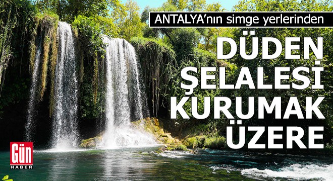 Antalya Düden Şelalesi kurumak üzere