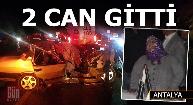 Antalya-Korkuteli yolunda otomobil kamyona çarptı: 2 ölü, 2 yaralı'