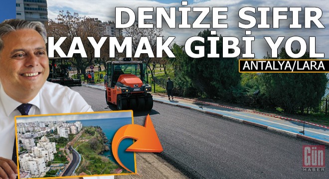 Antalya Lara'ya kaymak gibi yol...
