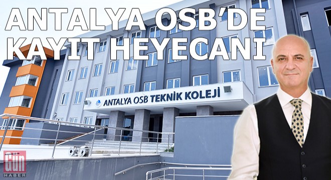 Antalya OSB'de kayıt heyecanı