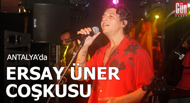 Antalya Riff'te Ersay Üner coşkusu