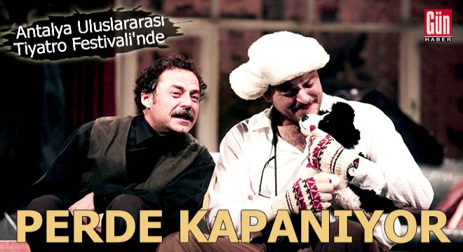 Antalya Uluslararası Tiyatro Festivali'nde perde kapanıyor