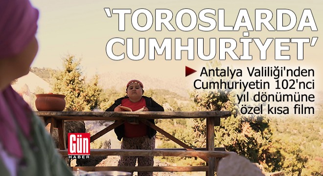 Antalya Valiliği'nden 'Toroslarda Cumhuriyet' filmi