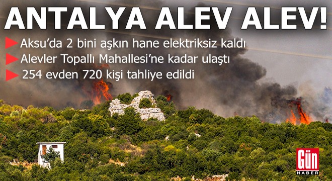 Antalya alev alev! Aksu'da 2 bini aşkın hane elektriksiz kaldı