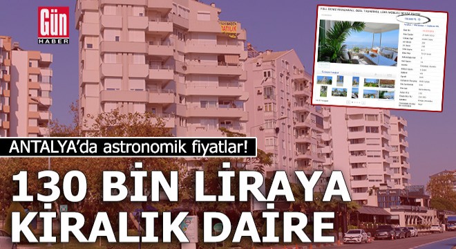 Antalya'da 1 yıllık peşin aylık 130 bin liraya kiralık daire