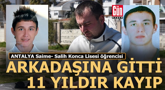 Antalya'da 11 yıl önce kaybolan öğrenciden hala haber yok