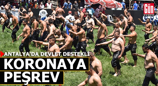 Antalya'da 1300 pehlivan koronaya peşrev çekti