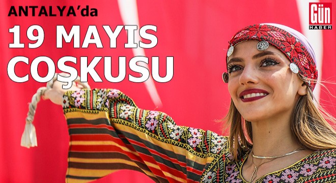 Antalya'da '19 Mayıs' coşkusu
