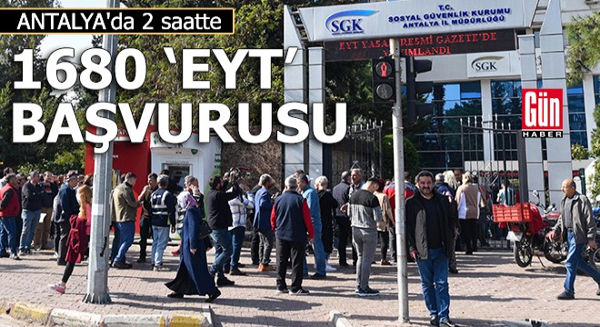 Antalya'da 2 saatte 1680 'EYT' başvurusu