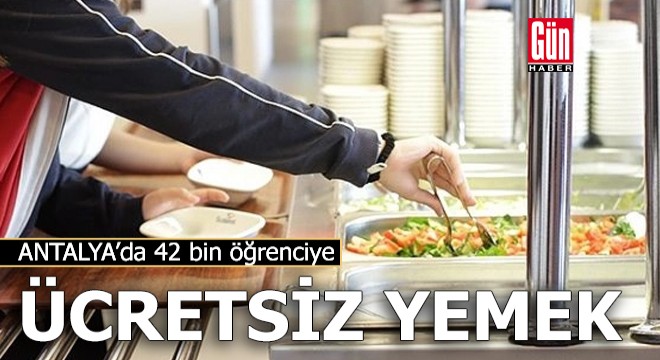 Antalya'da 42 bin öğrenciye ücretsiz yemek başlıyor