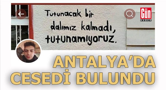 Antalya'da 8 gündür aranan öğrenci ölü bulundu