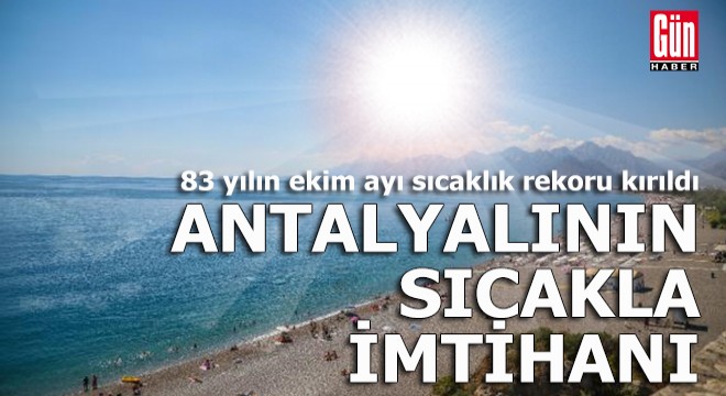 Antalya'da 83 yılın ekim ayı sıcaklık rekoru kırıldı