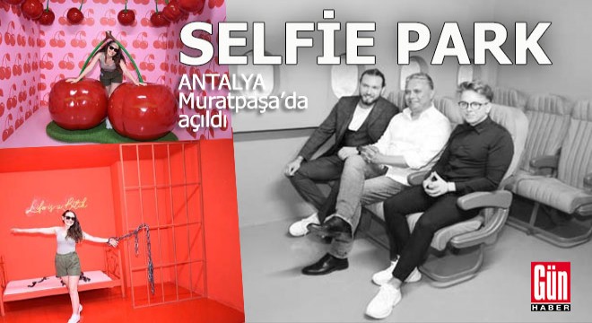 Antalya'da Avrupa'nın en büyük Selfie Park'ı açıldı