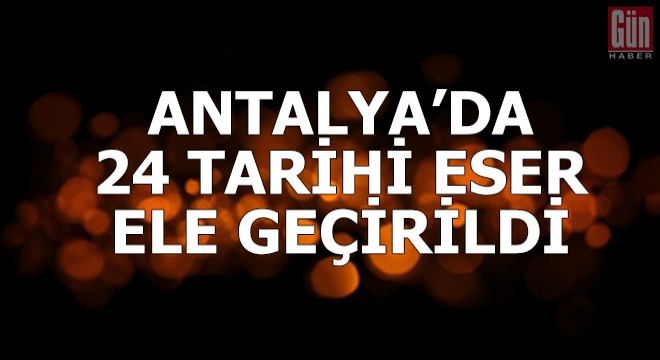 Antalya'da Roma döneminden 24 tarihi eser ele geçirildi