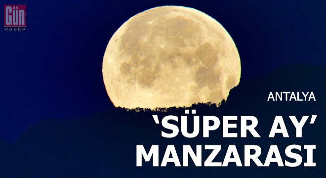 Antalya'da 'Süper Ay' manzarası