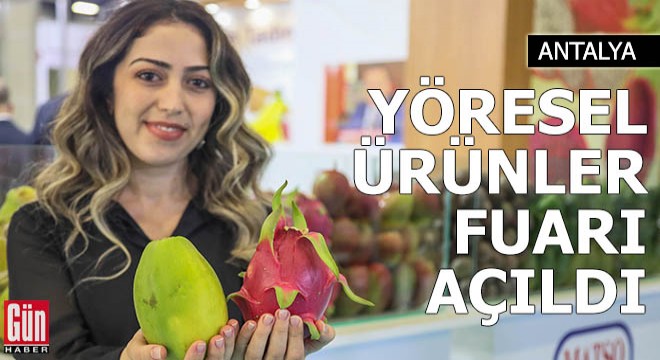Antalya'da 'Yöresel Ürünler Fuarı' açıldı