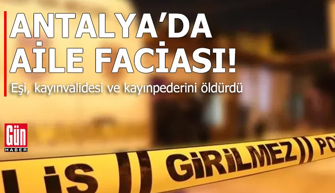 Antalya'da aile faciası!